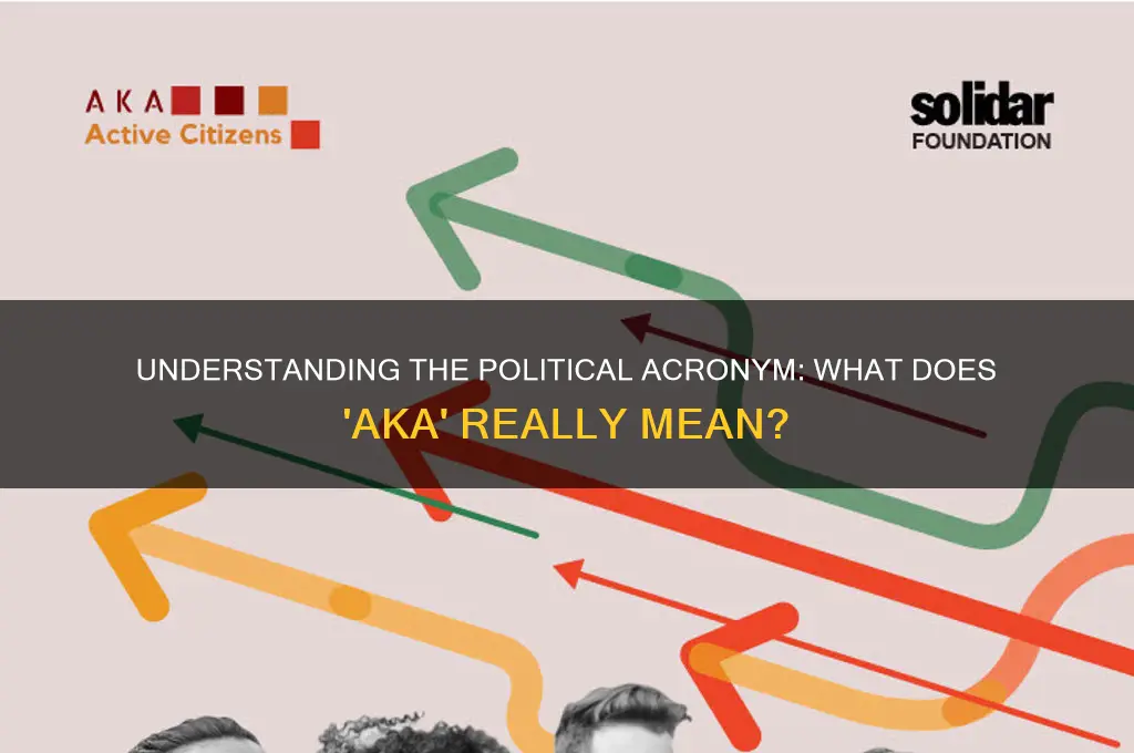 what is aka in politics
