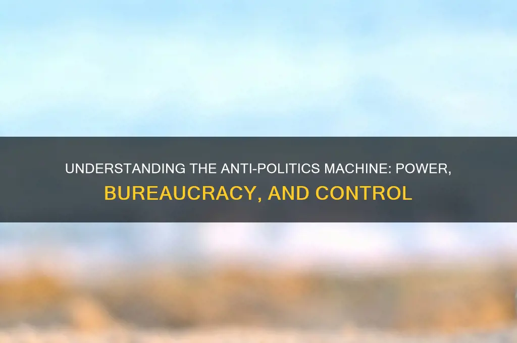 what is anti politics machine