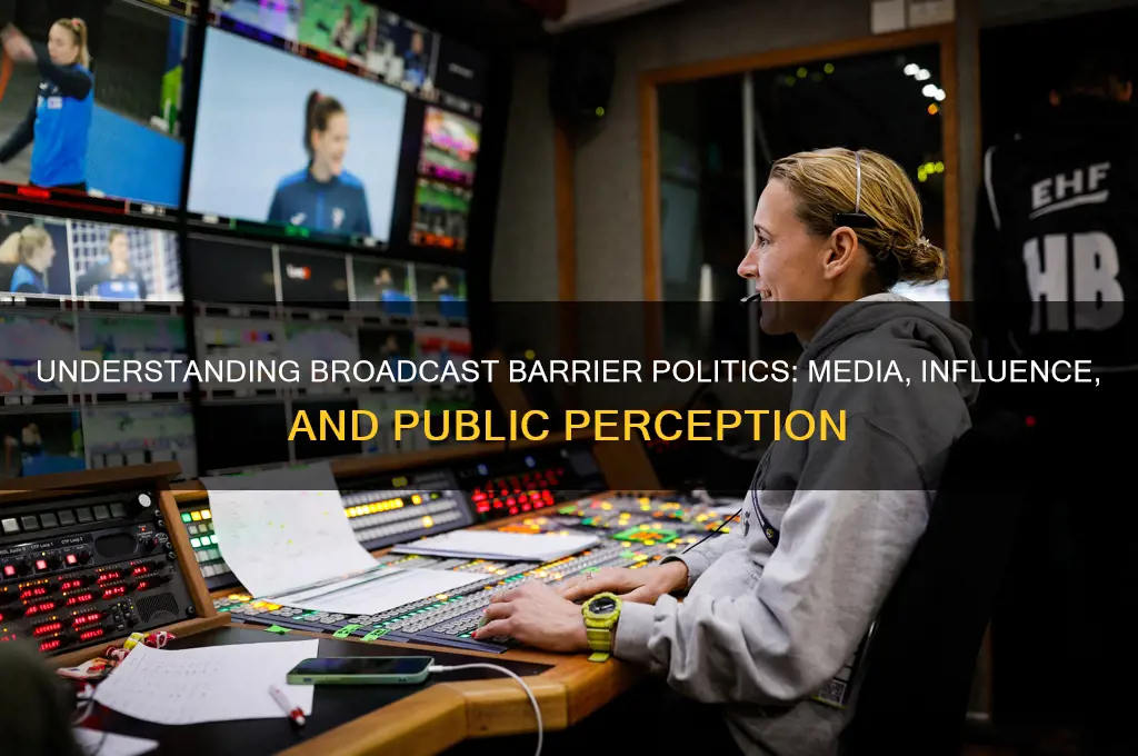 what is broadcast barrier politic