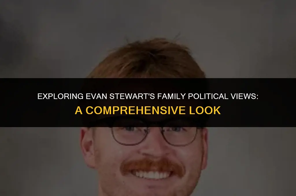 what is evan stewart family political views