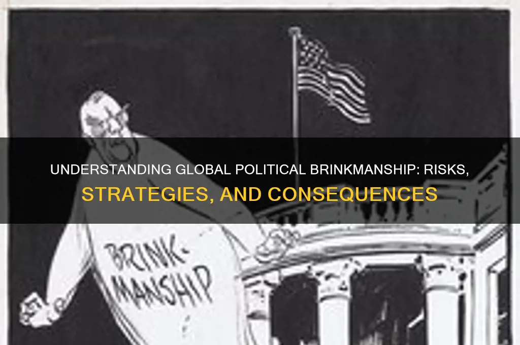 what is global political brinkmanship
