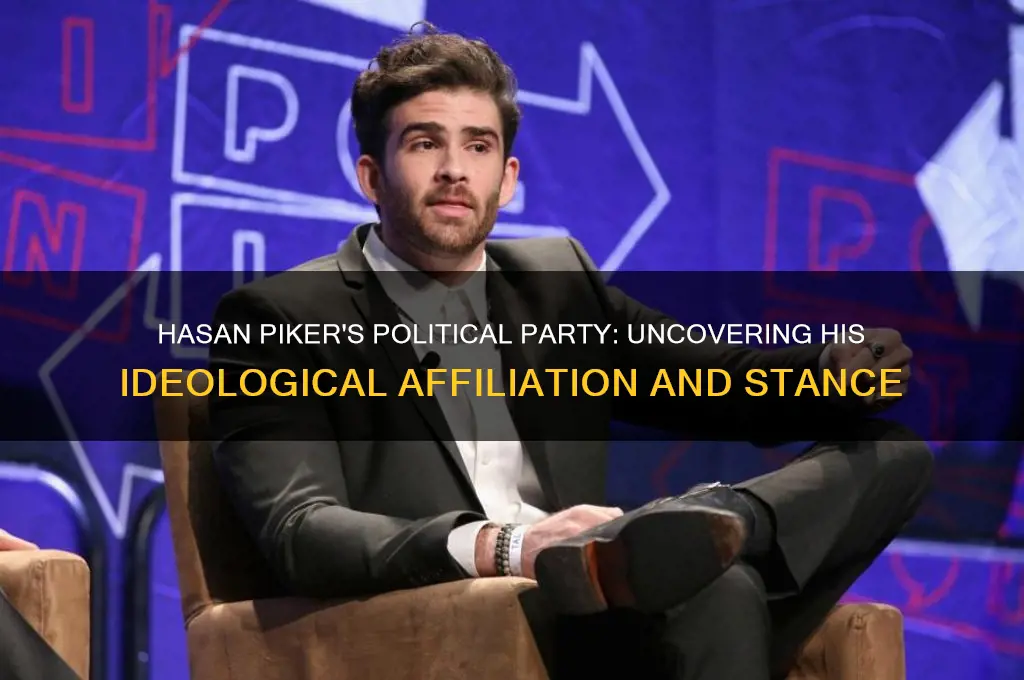 what is hasan piker political party