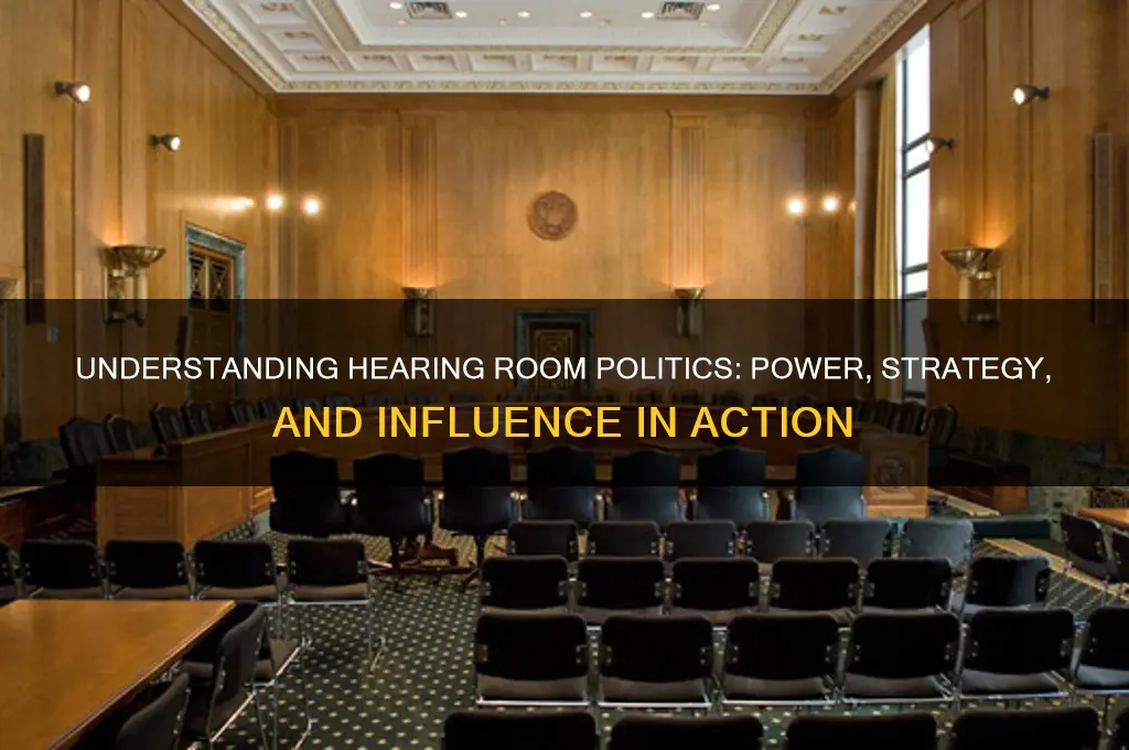 what is hearing room politics