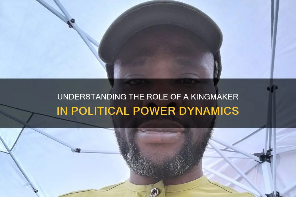 what is kingmaker in politics