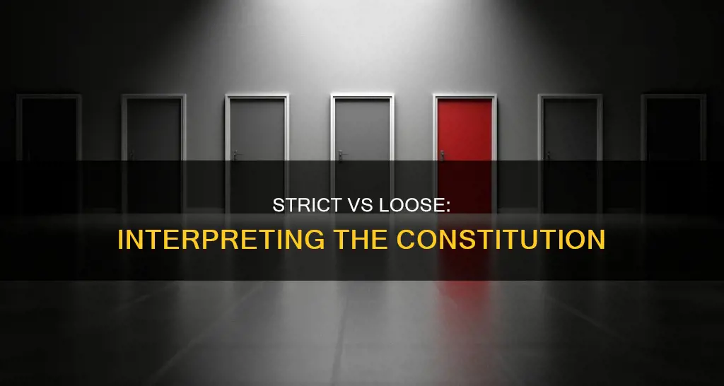 what is loose vs strict construction of the constitution