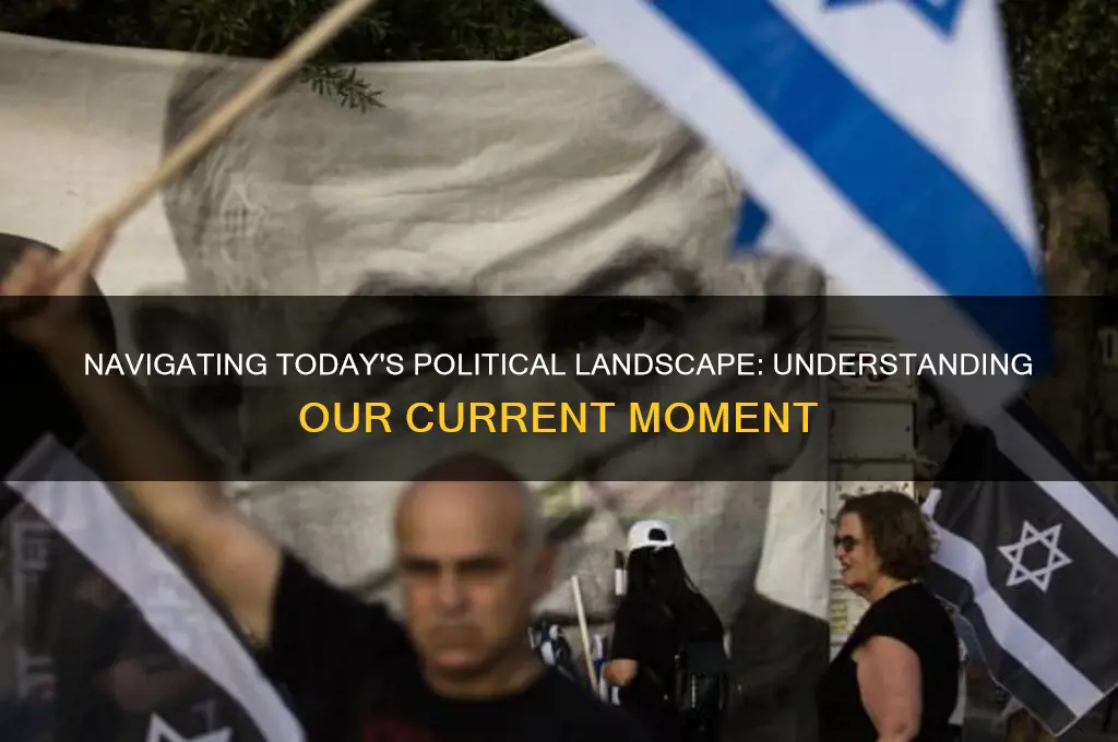 what is our political moment