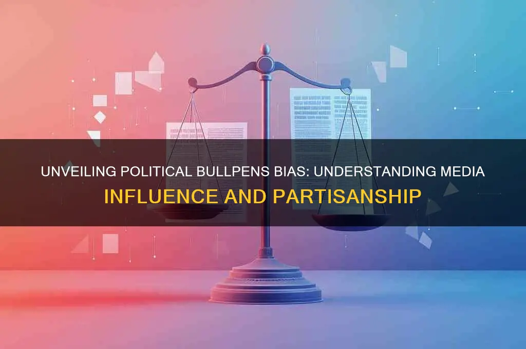 what is political bullpens bias