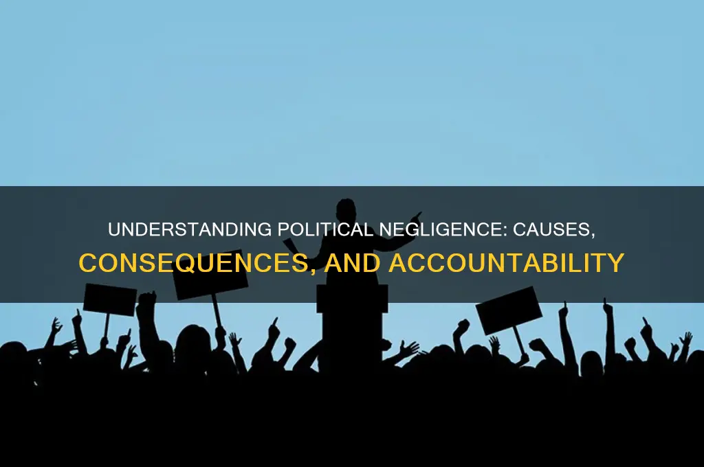 what is political negligence