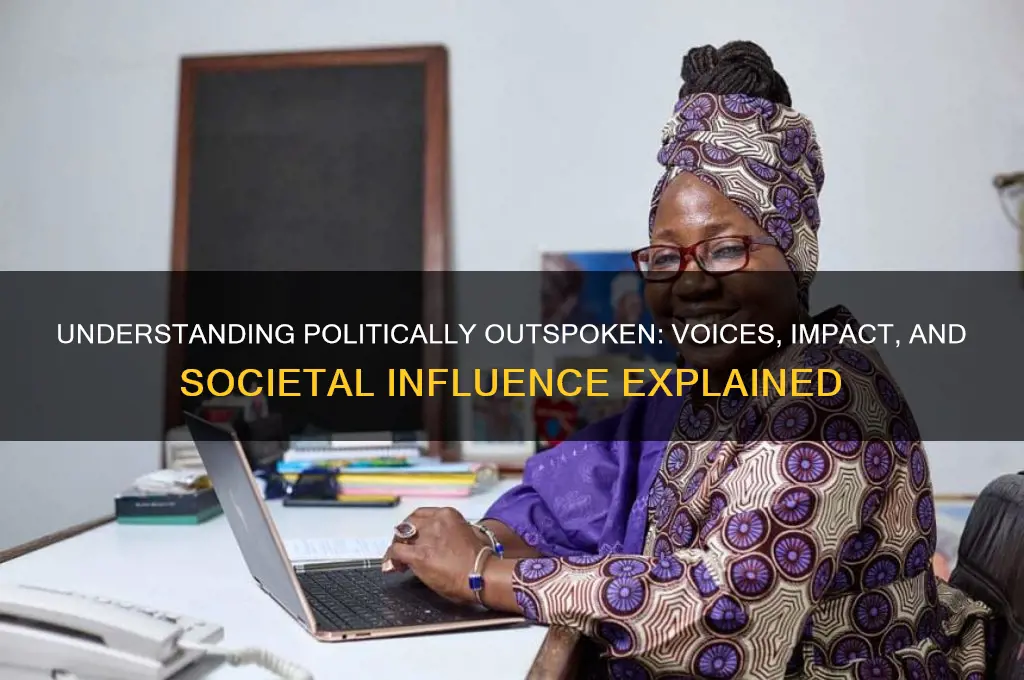 what is politically outspoken