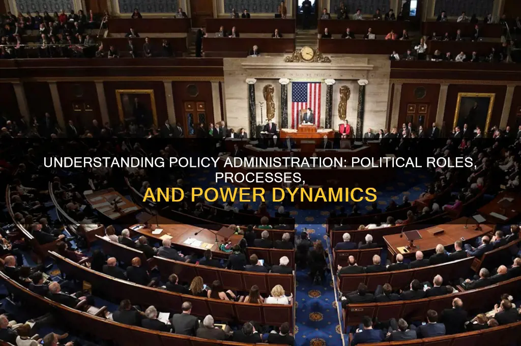 what is poloicy administration politically