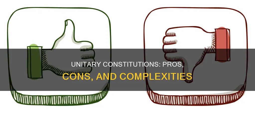 what is the advantage and disadvantage of unitary constitution