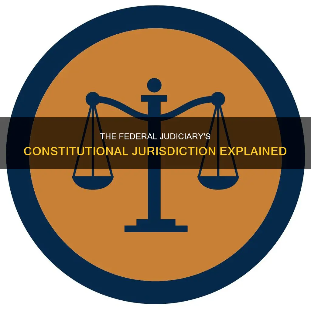 what is the constitutional jurisdiction of the federal judiciaru
