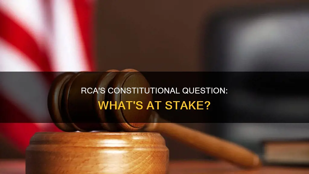 what is the constitutional question of the rca