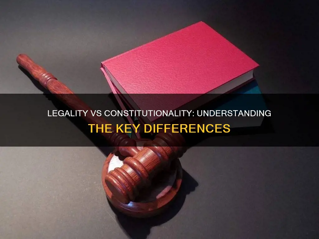 what is the difference between constitutionality and legality