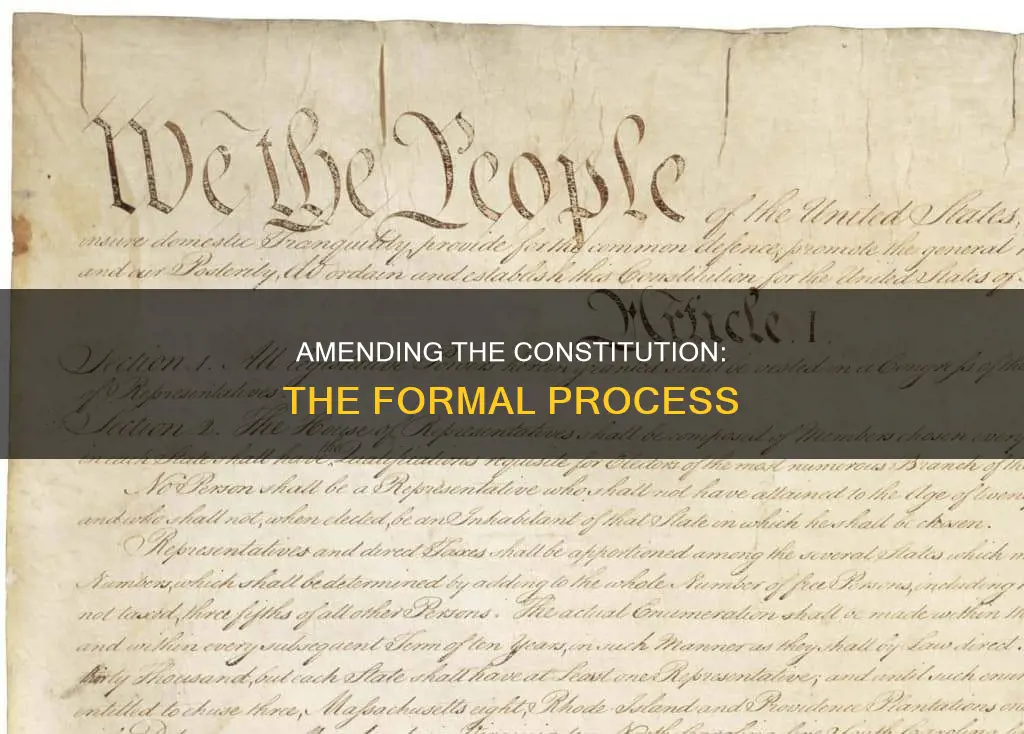 what is the formal amendment process for changing the constitution