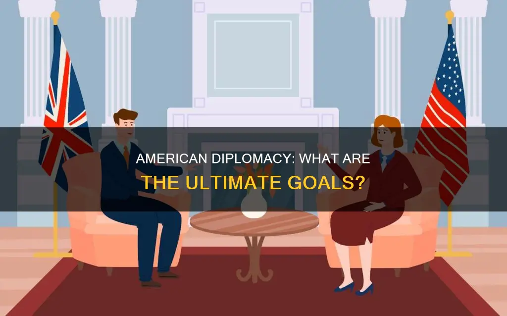 what is the goal of american diplomacy