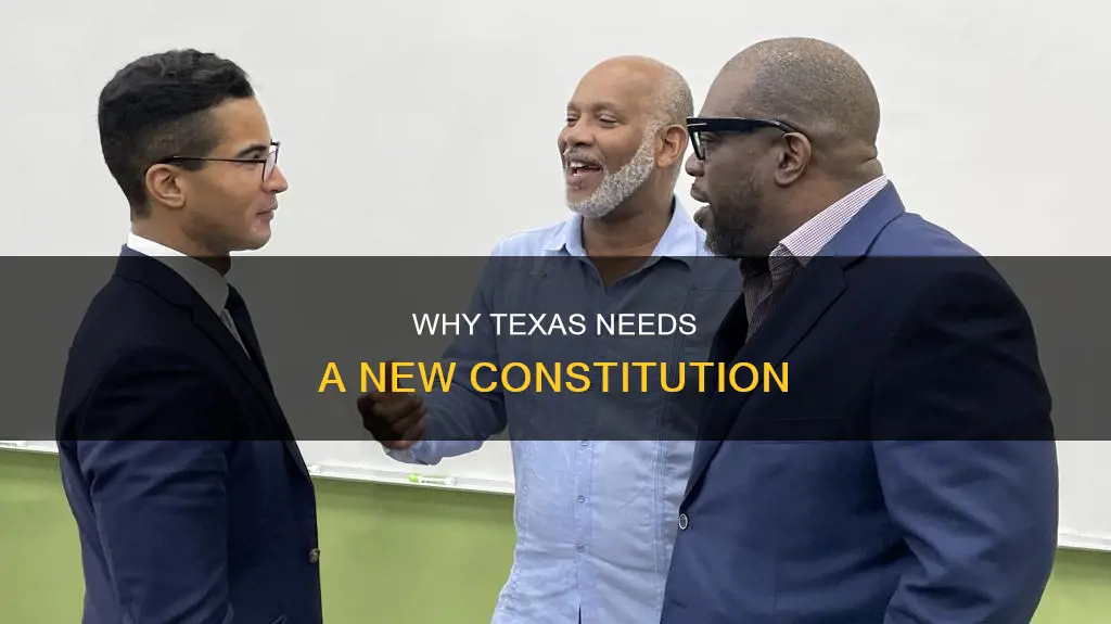 what is the major argument for rewriting the texas constitution
