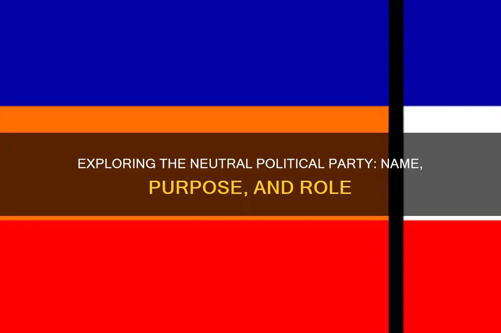what is the neutral political party called