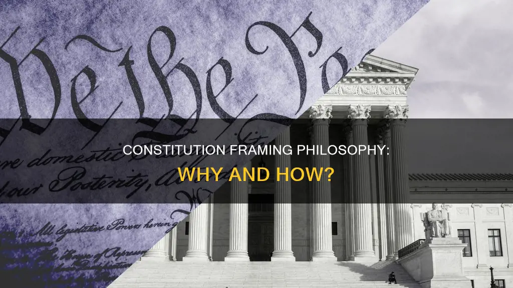 what is the philosophy behind the framing of the constitution