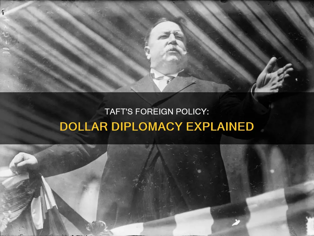 what kind of foreign diplomacy did taft follow