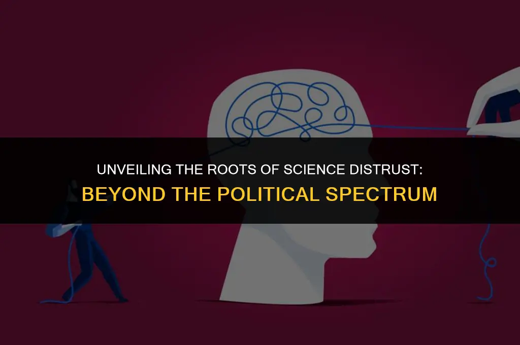 what makes people distrust science surprisingly not politics