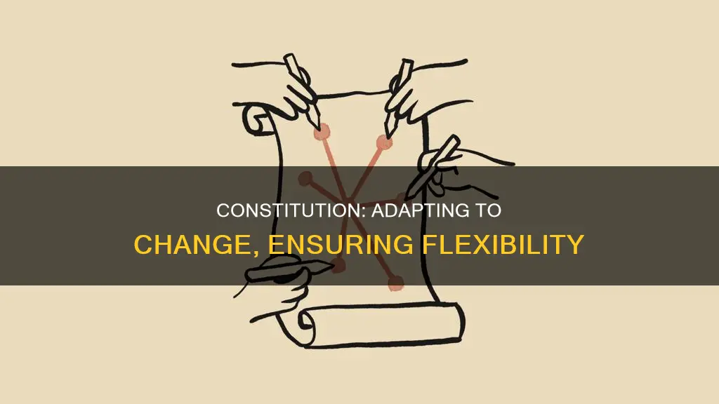 what makes the constitution flexible and adaptable to new circumstances