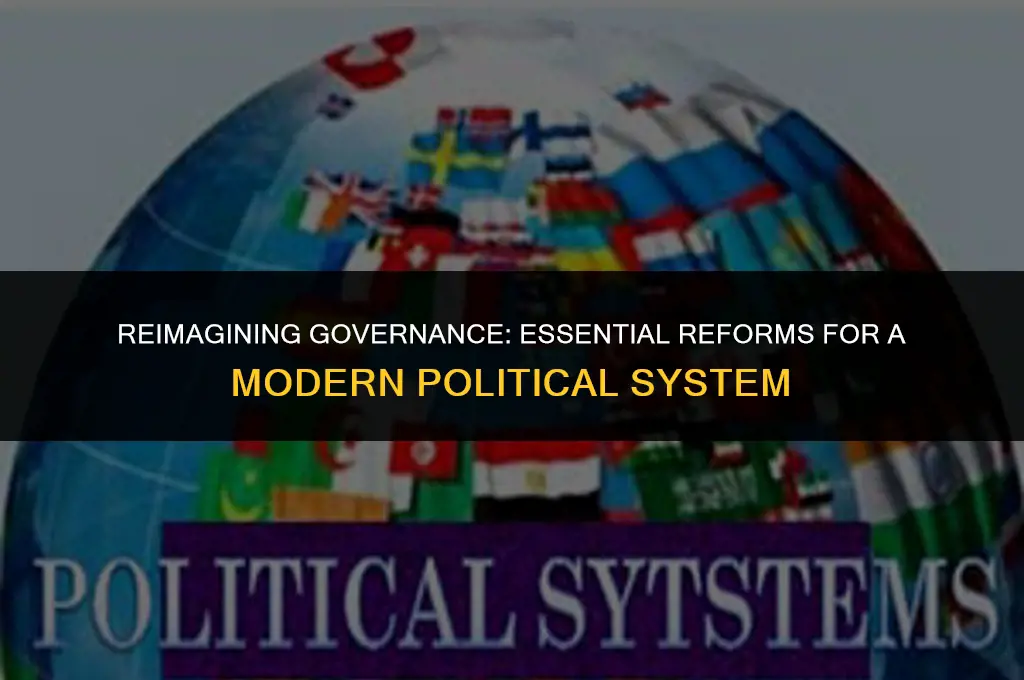 what modifications does the political system needs