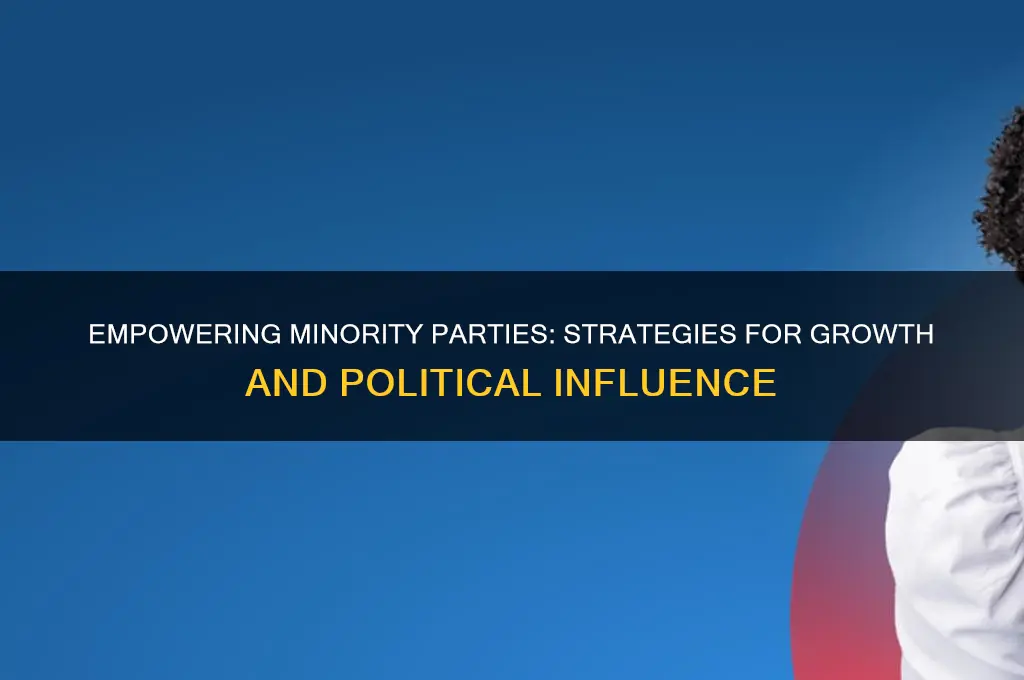 what must a minority political party do to get stronger