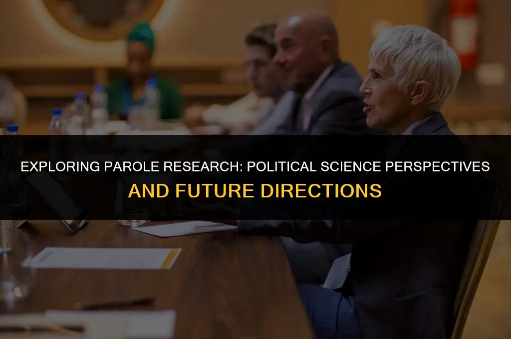 what needs to be studied about parole research political science
