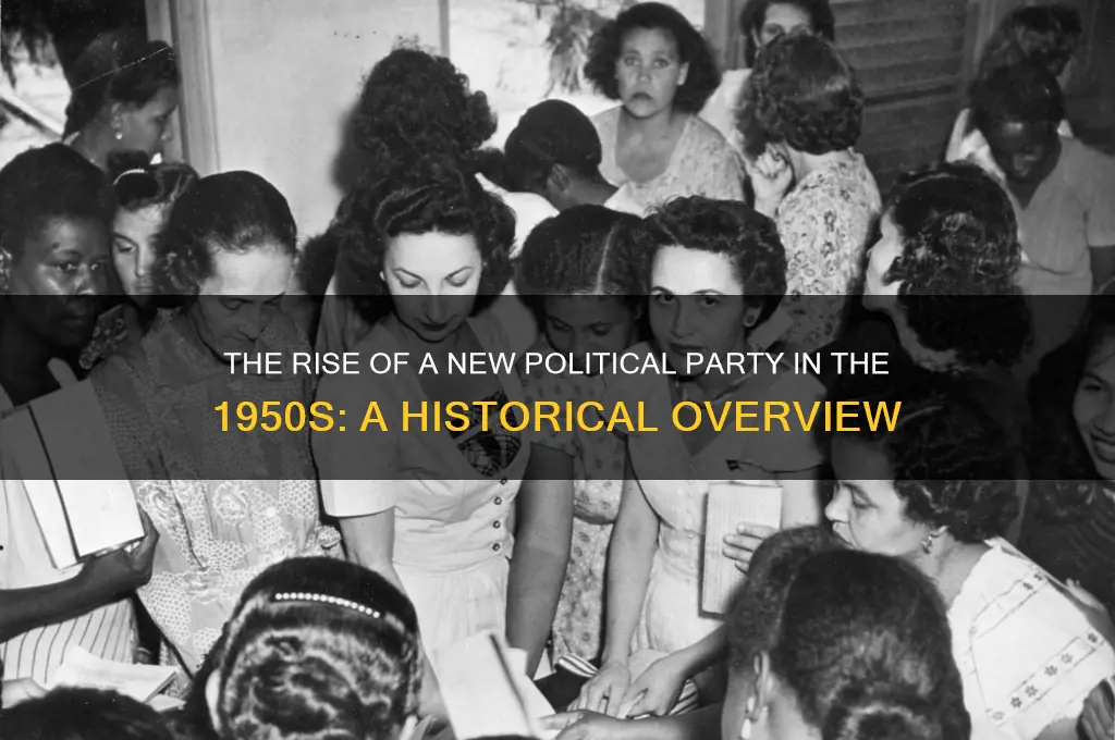 what new political party formed during the 1950s