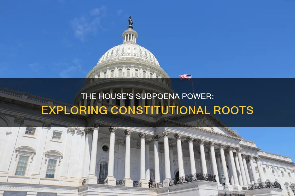 what part of the constitution allows the house to subpoena