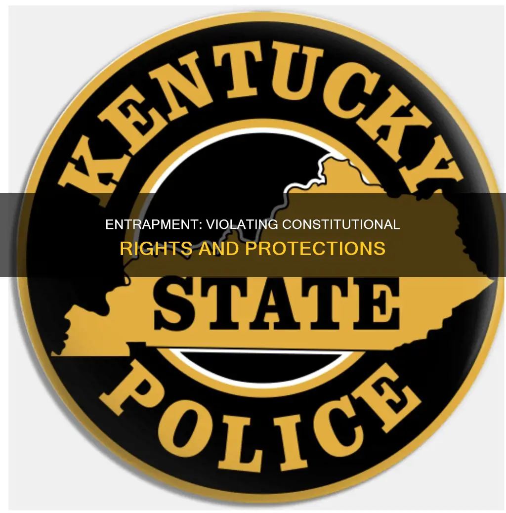 what part of the constitution does entrapment violate