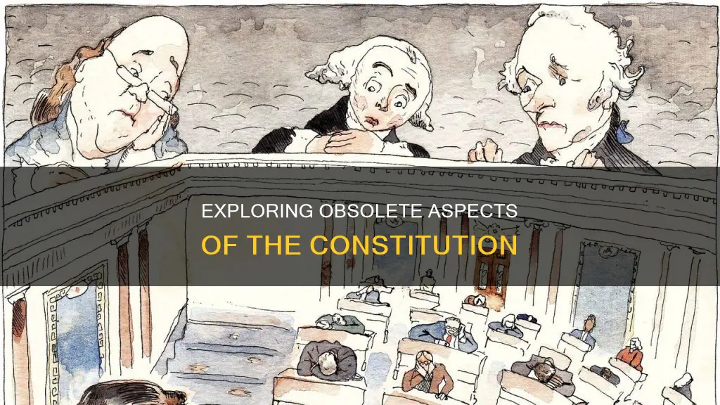 what parts of the constitution are obsolete