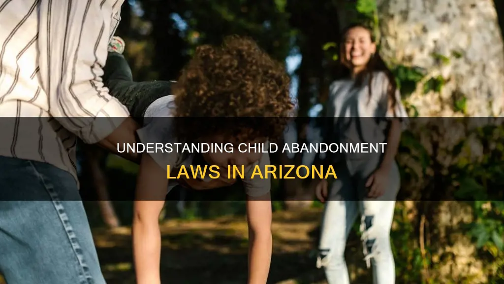 what period of time constitutes abandonment of child in arizona