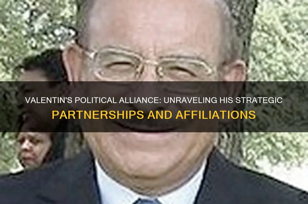 what political aliance is valentin