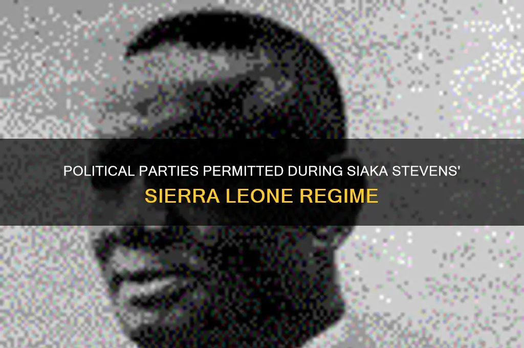 what political parties were allowed under siaka stevens rule