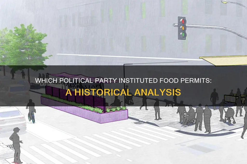 what political party brought about food permits