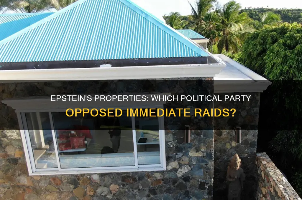 what political party called for epsteins properties not raided immediately