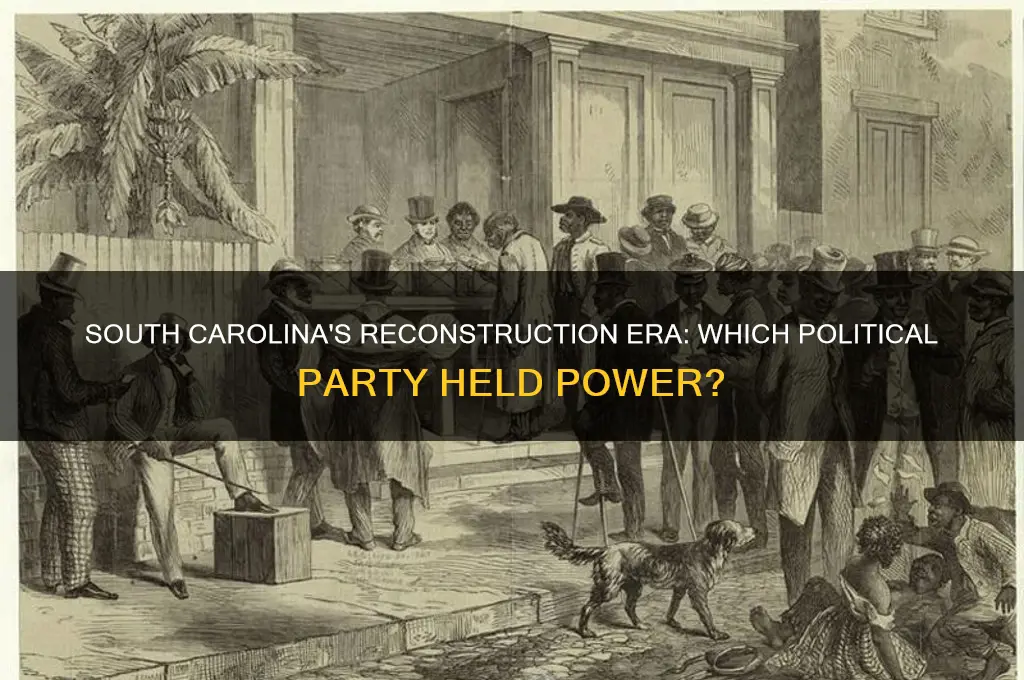 what political party controlled sc govern during reconstruction
