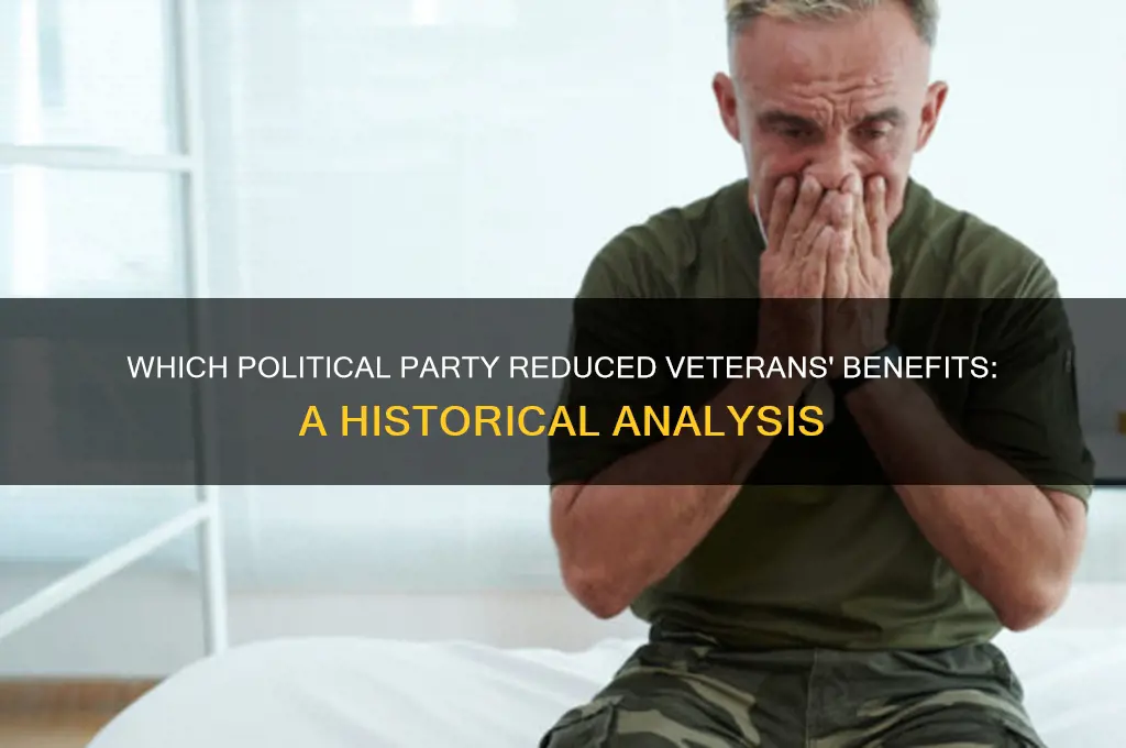 what political party cut benefits to veterans