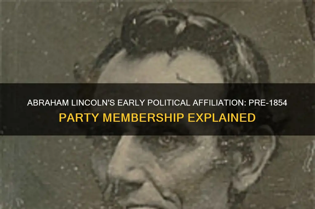 what political party did abraham lincoln belong to before 1854