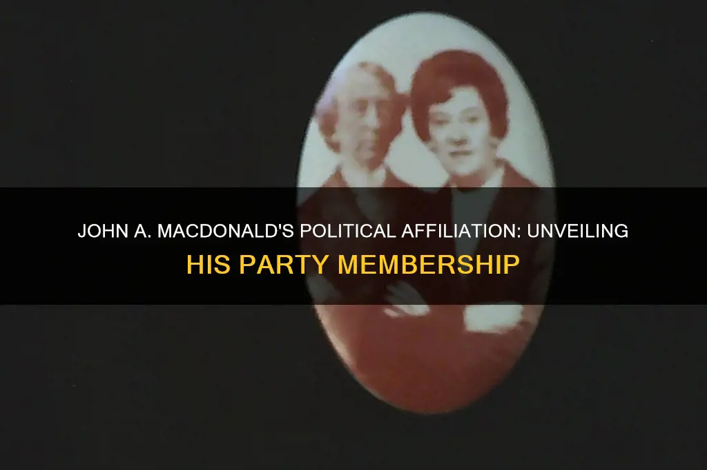 what political party did john a macdonald belong to