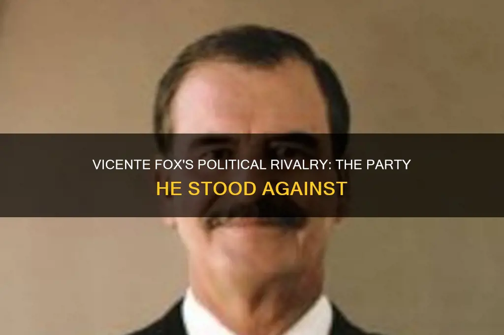 what political party did vicente fox oppose