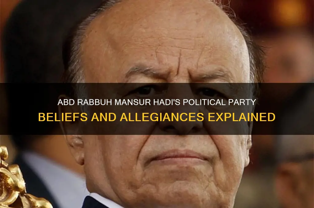 what political party does abd rabbuh believ ein