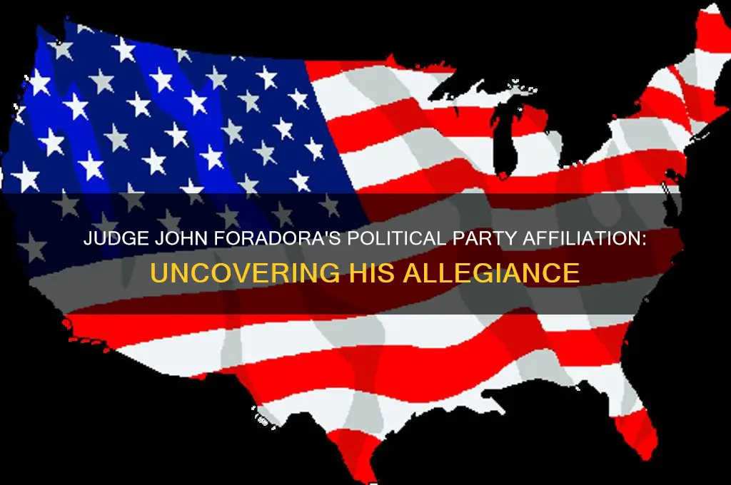 what political party does judge john foradora belong to