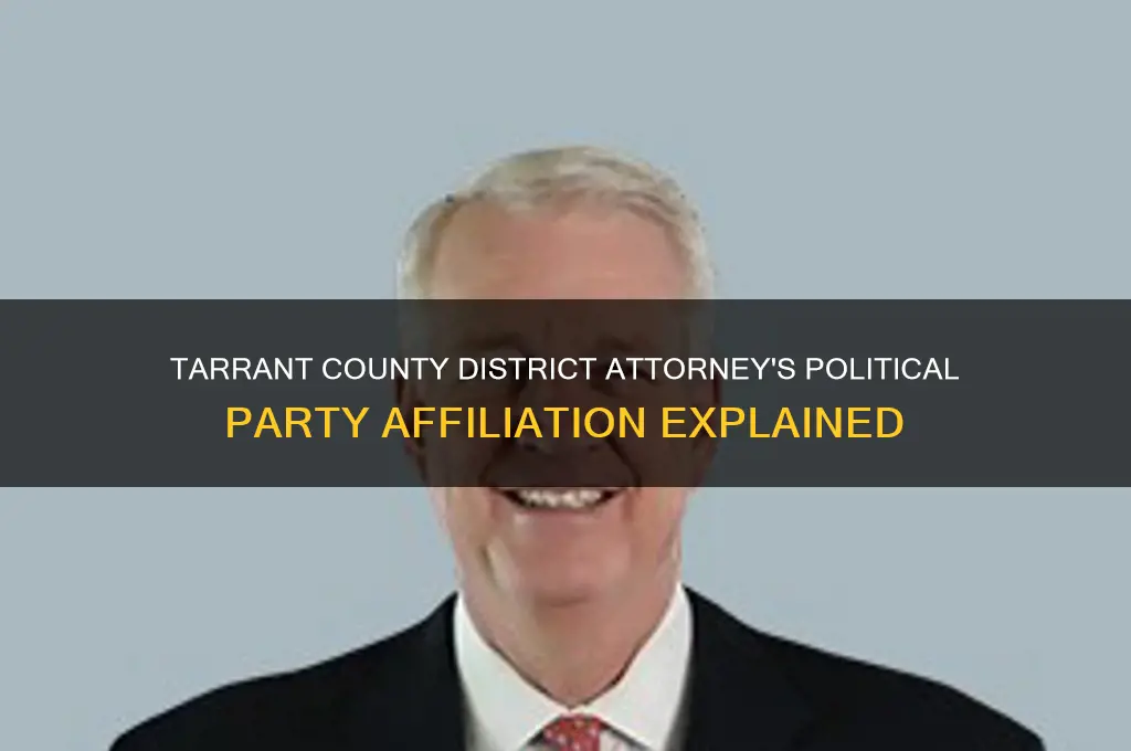 what political party does tarrant county district attorney belong to