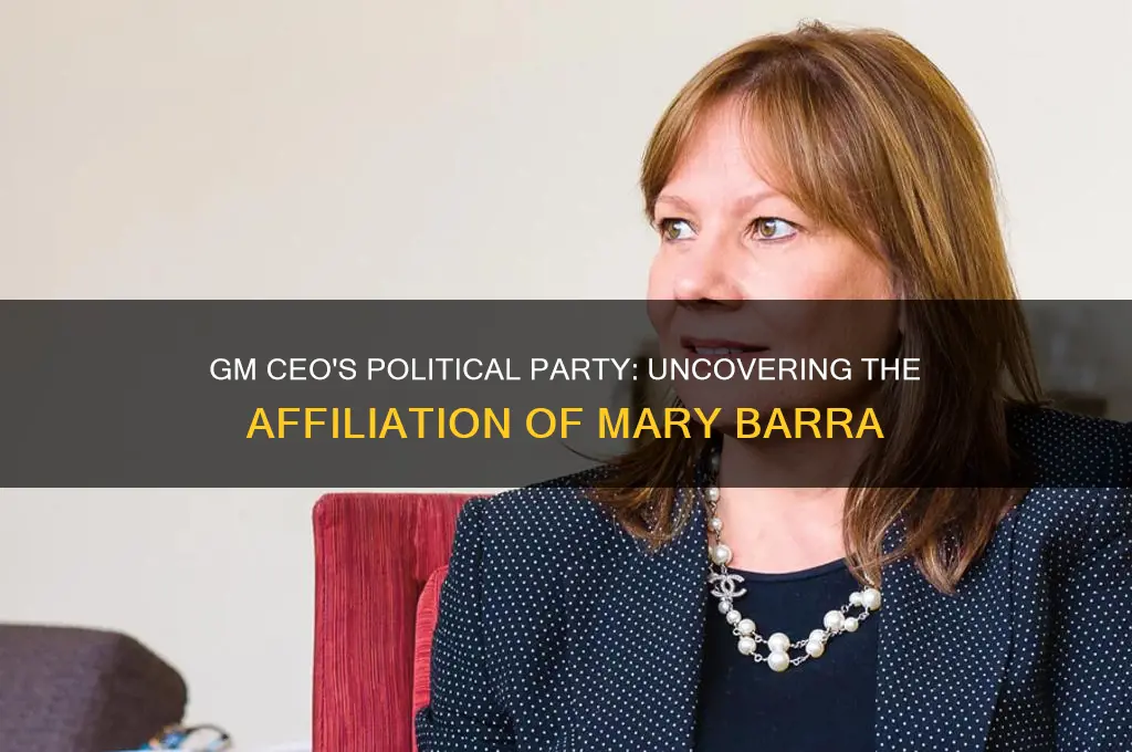 what political party does the ceo of gm belong to