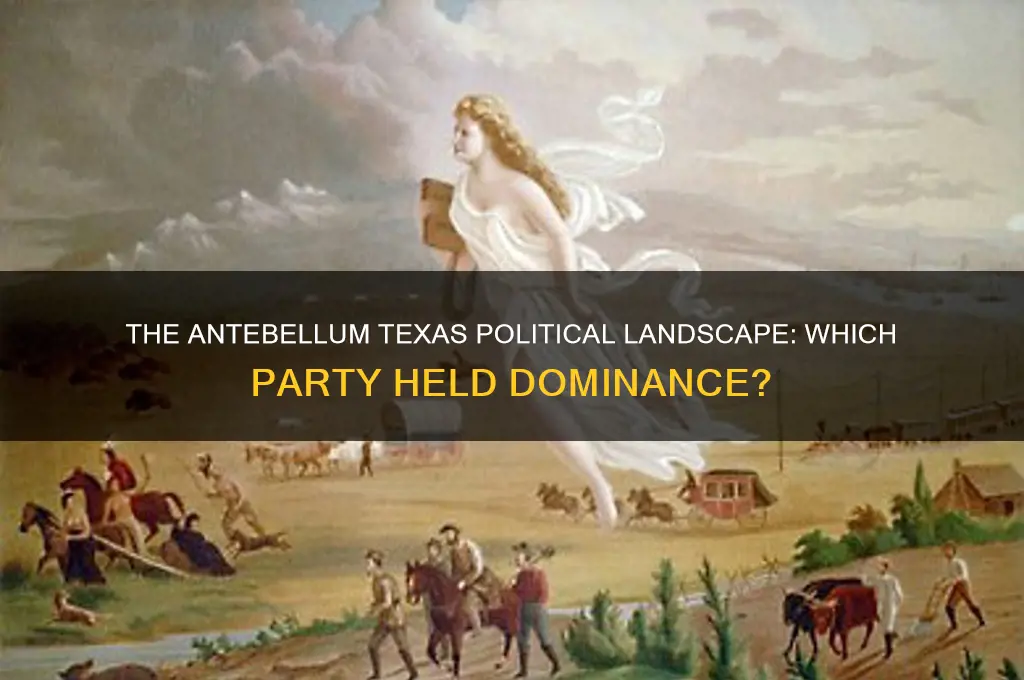 what political party dominated texas during the antebellum