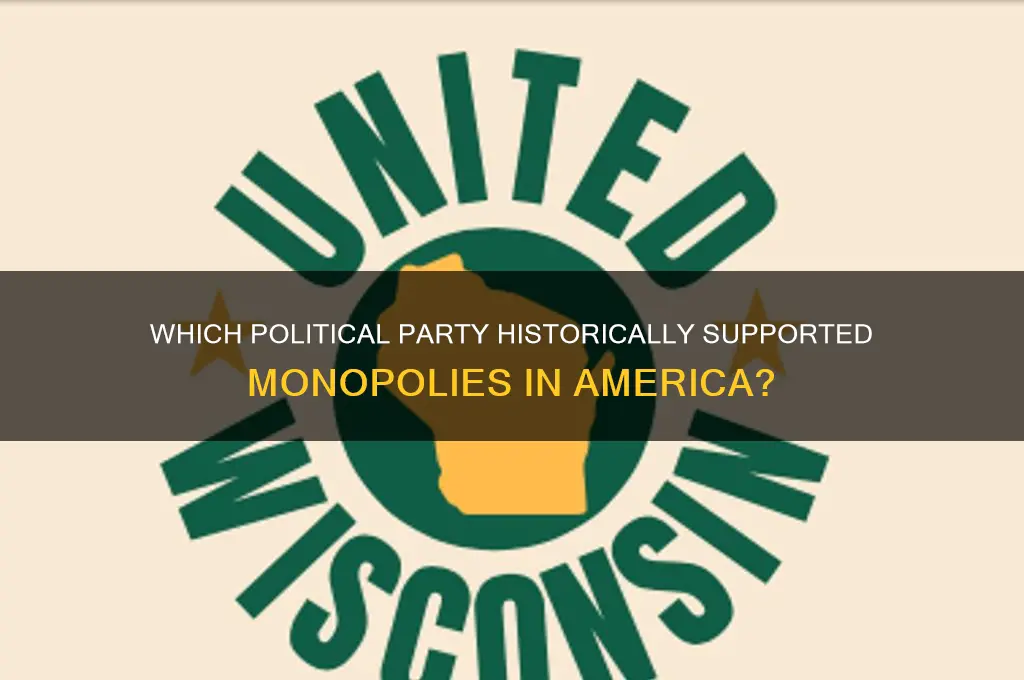 what political party favored monopolies