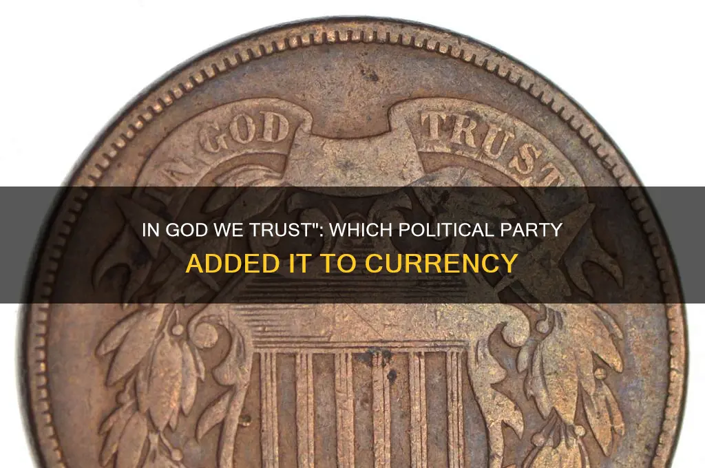 what political party had in god we trust on currency